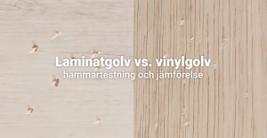 Laminatgolv vs vinylgolv – hammar-slag-test och jämförelse